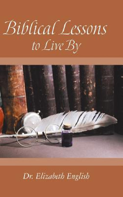 Biblical Lessons to Live By by Elizabeth English