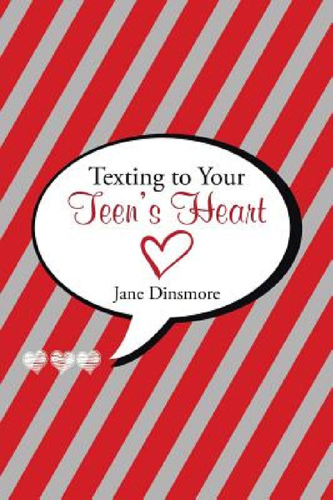 Texting to Your Teen's Heart by Jane Dinsmore