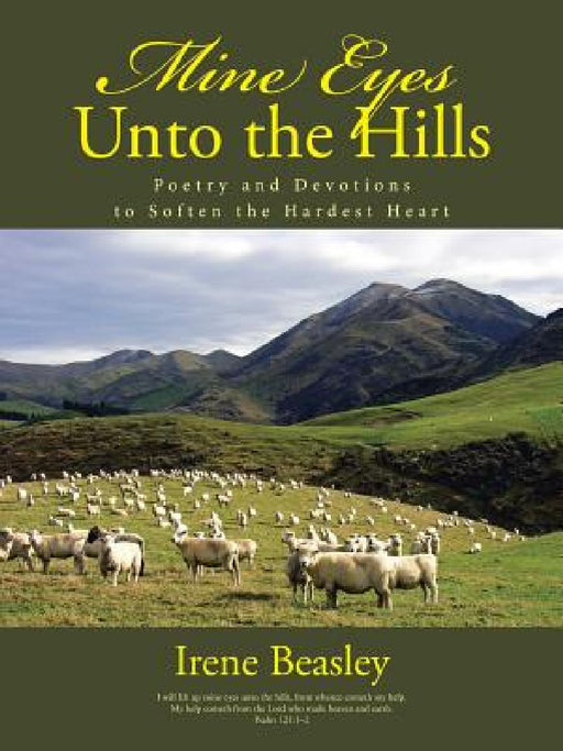 Mine Eyes Unto the Hills: Poetry and Devotions to Soften the Hardest Heart by Irene Beasley