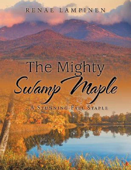 The Mighty Swamp Maple: ...A Stunning Fall Staple by Renae Lampinen