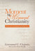 Moment by Moment Christianity: Reflections on Fundamental Biblical Issues by Emmanuel C. Chijindu