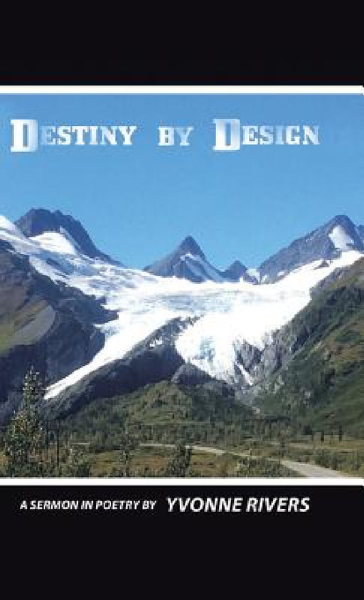 Destiny by Design: A Sermon in Poetry by Yvonne Rivers