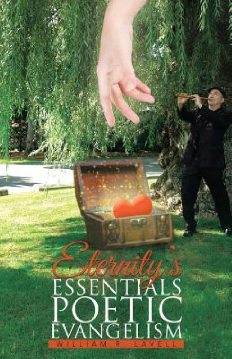 Eternity's Essentials Poetic Evangelism by William R. Lavell