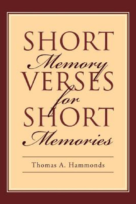 Short Memory Verses for Short Memories by Thomas A. Hammonds