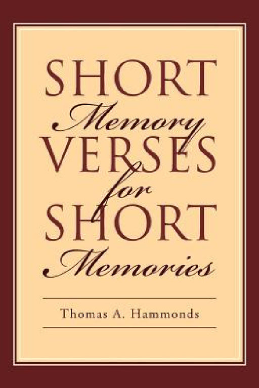 Short Memory Verses for Short Memories by Thomas A. Hammonds