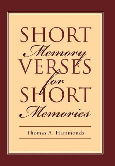 Short Memory Verses for Short Memories by Thomas A. Hammonds
