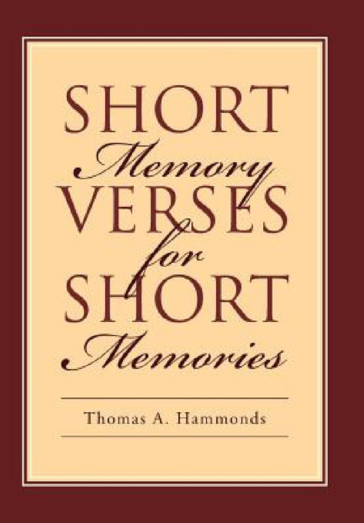 Short Memory Verses for Short Memories by Thomas A. Hammonds