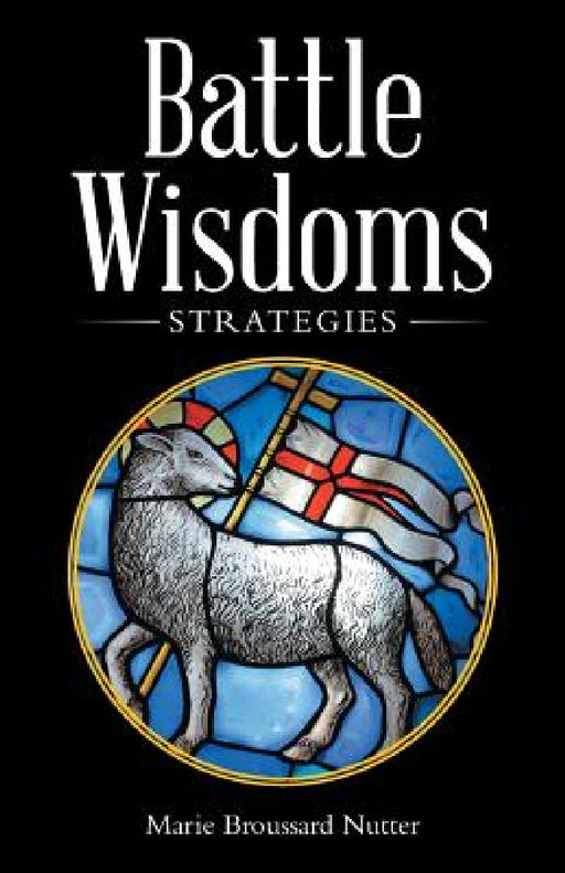 Battle Wisdoms: Strategies by Marie Broussard Nutter