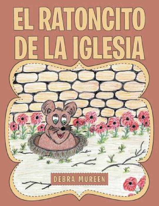 El ratoncito de la iglesia by Debra Mureen