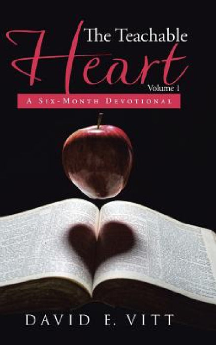 The Teachable Heart: A Six-Month Devotional by David E. Vitt