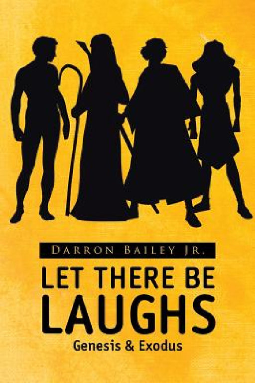Let There Be Laughs: Genesis & Exodus by Jr. Bailey Darron