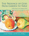 The Presence of God, From Garden to Table: A Bible Study in the Language of Food by Londie Phillips, Kristine Debaca