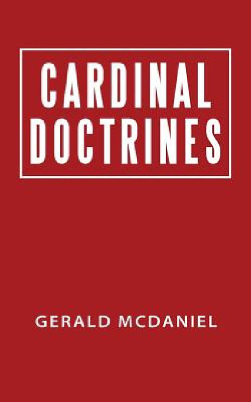 Cardinal Doctrines by Gerald McDaniel