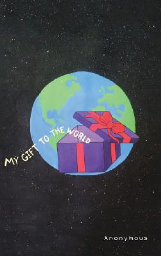 My Gift to the World by Anonymous