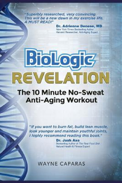 BioLogic Revelation: The 10 Minute No-Sweat Anti-Aging Workout by Wayne Caparas
