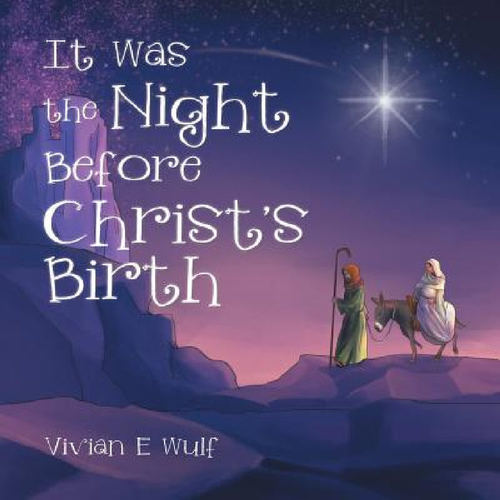 It Was the Night Before Christ's Birth by Vivian E. Wulf