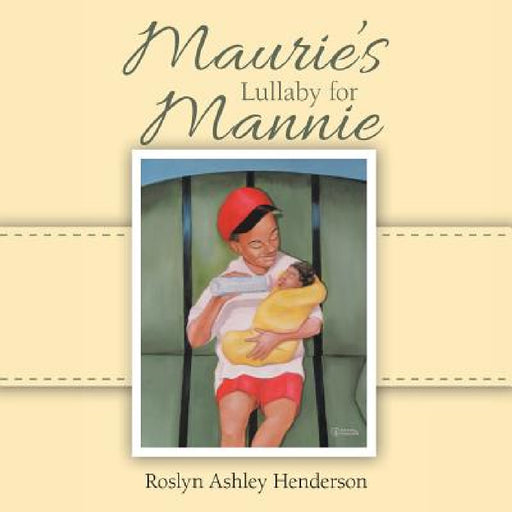 Maurie's Lullaby for Mannie by Roslyn Ashley Henderson