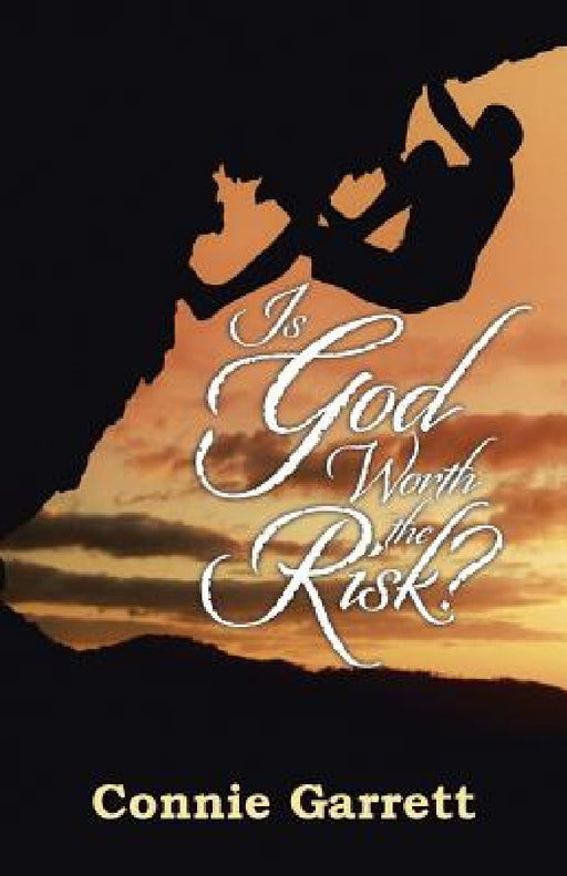 Is God Worth the Risk? by Connie Garrett