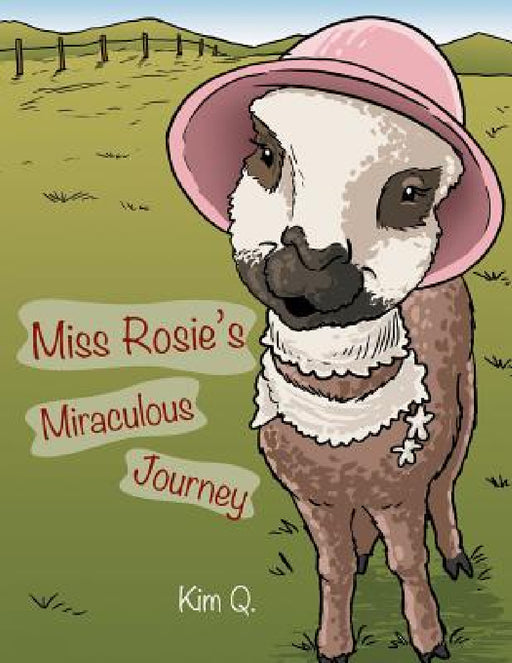 Miss Rosie's Miraculous Journey by Kim Q.