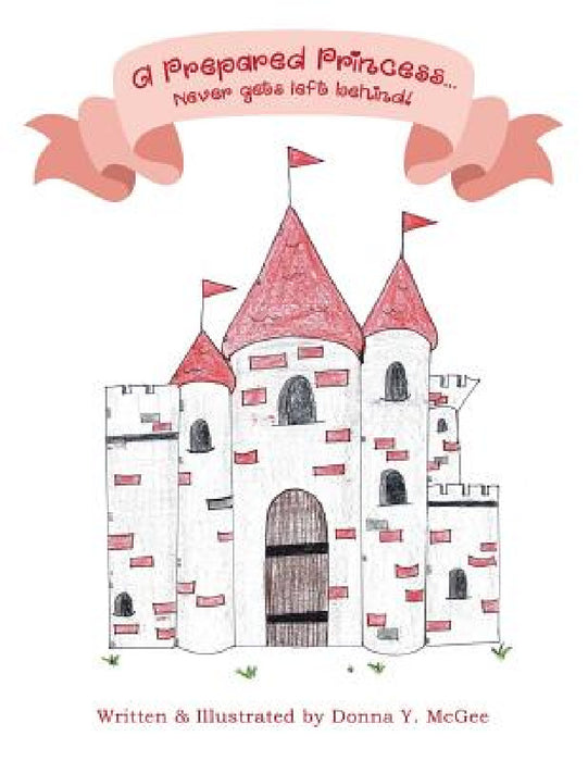A Prepared Princess...: Never gets left behind! by Donna y. McGee