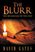 The Blurr: The Beginning of the End by David Gates