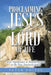 Proclaiming Jesus as the Lord of Life: Jesus' Significance as Messiah as seen in the New Testament letters by Peter Phipps