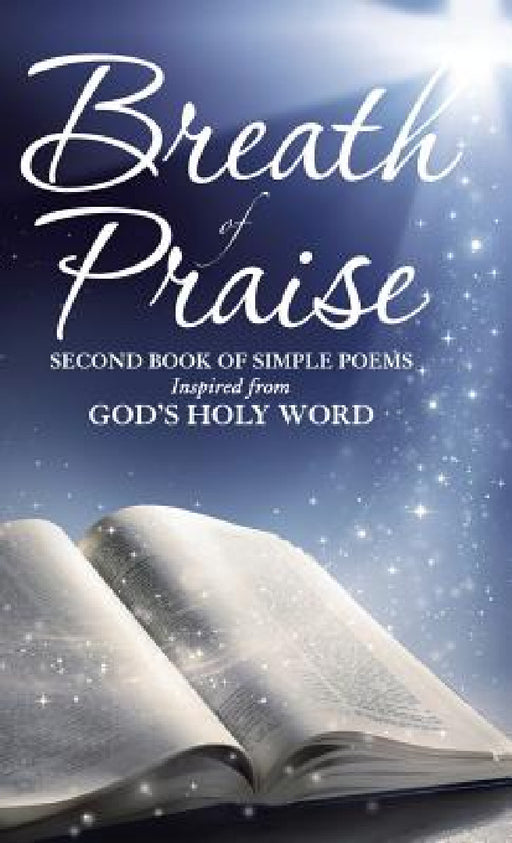 Breath of Praise: Second Book of Simple Poems Inspired from God's Holy Word by Henry L. Lyon