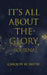 It'S All About the Glory-Journal by Carolyn W. Smith