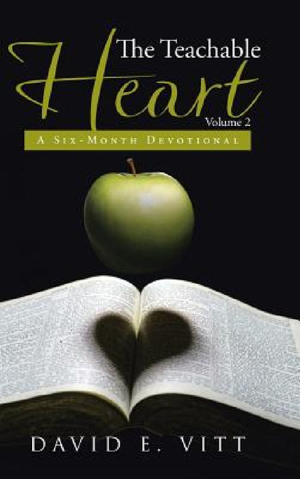The Teachable Heart Volume 2: A Six-Month Devotional by David E. Vitt