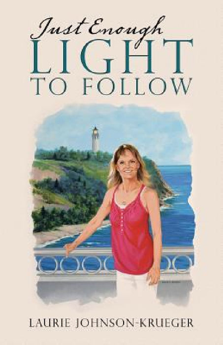 Just Enough Light to Follow by Laurie Johnson-Krueger