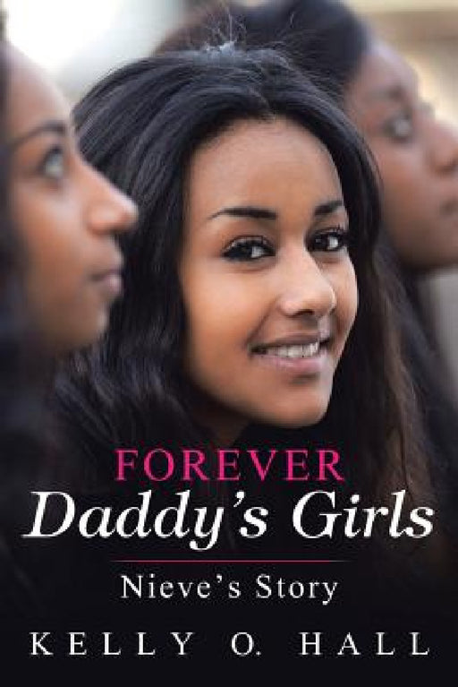 Forever Daddy's Girls: Nieve's Story by Kelly O. Hall