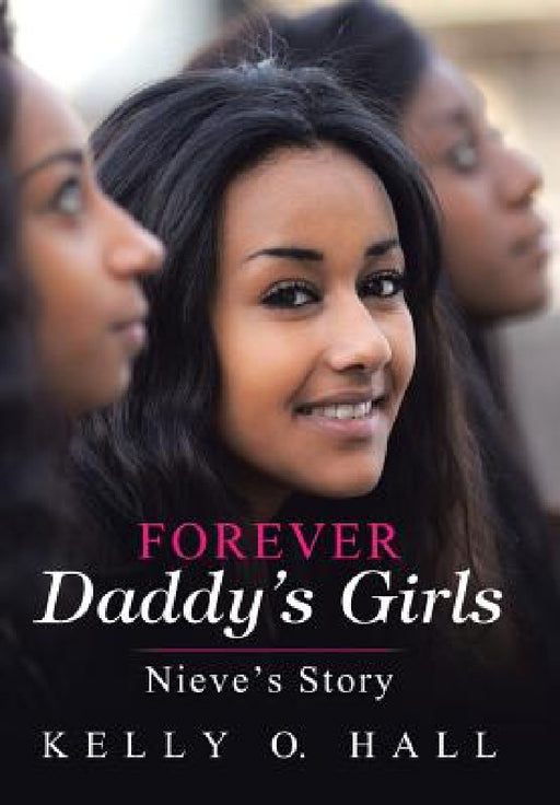 Forever Daddy's Girls: Nieve's Story by Kelly O. Hall