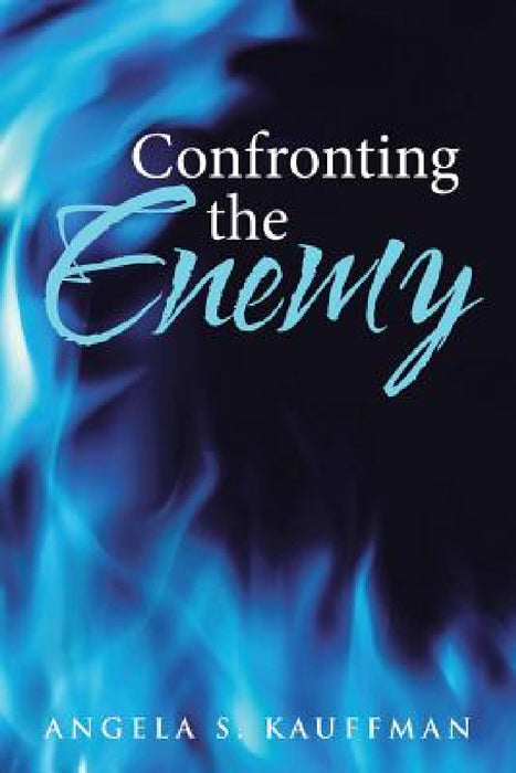 Confronting the Enemy by Angela S. Kauffman