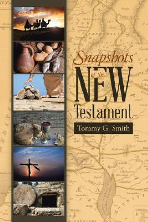 Snapshots of the New Testament: Standing On Faith Together by Tommy G. Smith