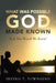 What Was Possible God Made Known: How Else Would We Know? by Irving T. Townsend