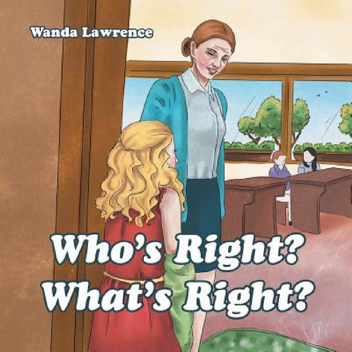 Who's Right? What's Right? by Wanda Lawrence