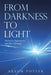 From Darkness to Light: Demonic Oppression and the Christian by Areon Potter