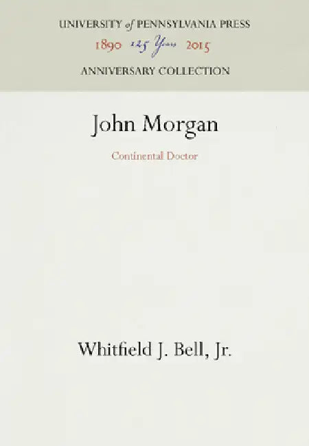 John Morgan: Continental Doctor by Jr.
