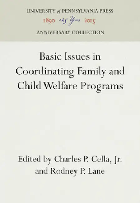 Basic Issues in Coordinating Family and Child Welfare Programs by Jr., Rodney P. Lane