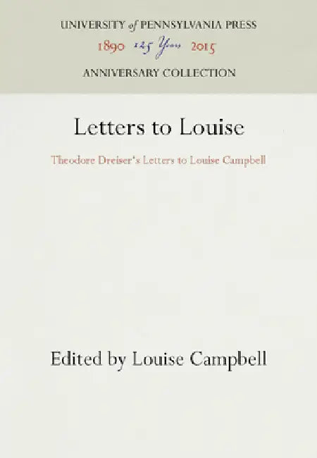 Letters to Louise: Theodore Dreiser's Letters to Louise Campbell by Louise Campbell