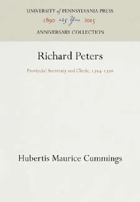 Richard Peters: Provincial Secretary and Cleric, 174-1776 by Hubertis Maurice Cummings