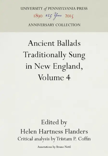 Ancient Ballads Traditionally Sung in New England, Volume 4: Ballads 25-295 by Helen Hartness Flanders, Tristram P. Coffin, Bruno Nettl