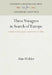 Three Voyagers in Search of Europe: A Study of Henry James, Ezra Pound, T. S. Eliot by Alan Holder