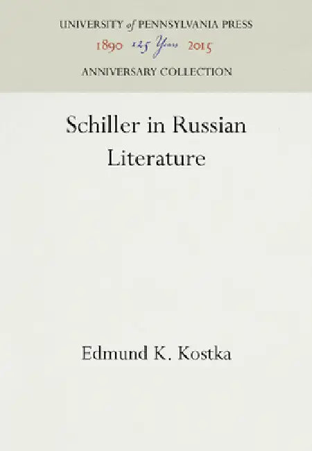 Schiller in Russian Literature by Edmund K. Kostka
