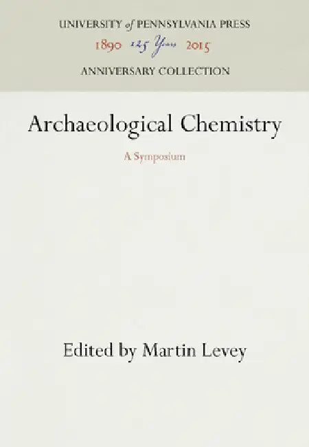 Archaeological Chemistry: A Symposium by Martin Levey