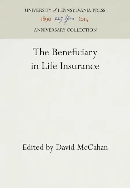 The Beneficiary in Life Insurance by David McCahan