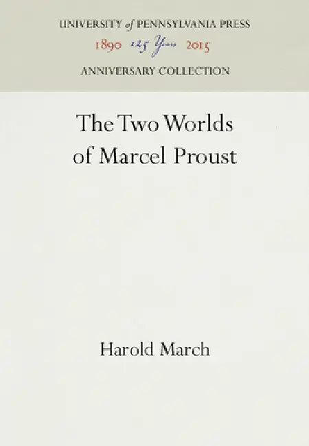 The Two Worlds of Marcel Proust by Harold March