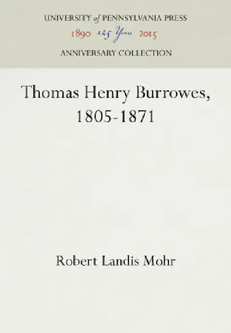 Thomas Henry Burrowes, 1805-1871 by Robert Landis Mohr