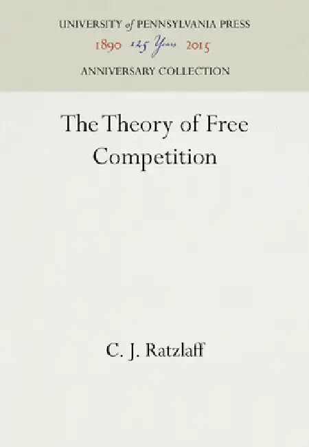 The Theory of Free Competition by C. J. Ratzlaff