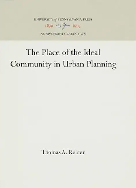 The Place of the Ideal Community in Urban Planning by Thomas A. Reiner